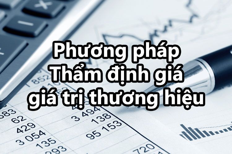 phuong-phap-tham-dinh-gia-gia-tri-thuong-hieu