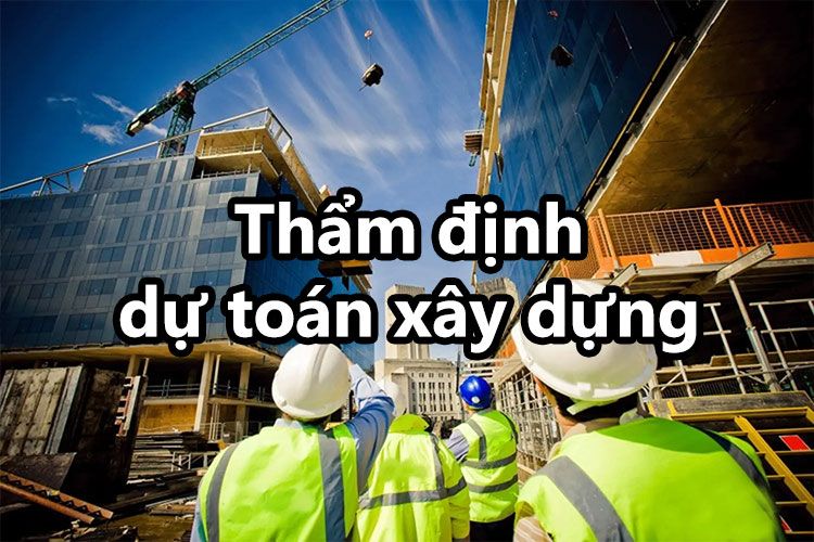 tham-dinh-du-toan-xay-dung